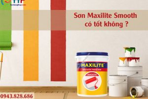 [TƯ VẤN] Dòng sơn Maxilite Smooth có tốt không?