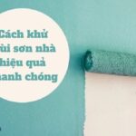 Cách khử mùi sơn nhà hiệu quả nhanh chóng
