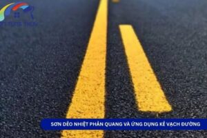 Sơn dẻo nhiệt phản quang và ứng dụng kẻ vạch đường