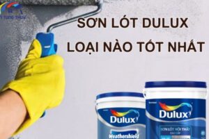 Top 5 Loại Sơn Lót Dulux Tốt Nhất– Bảo Vệ Tường Tối Ưu, Độ Bám Dính Vượt Trội